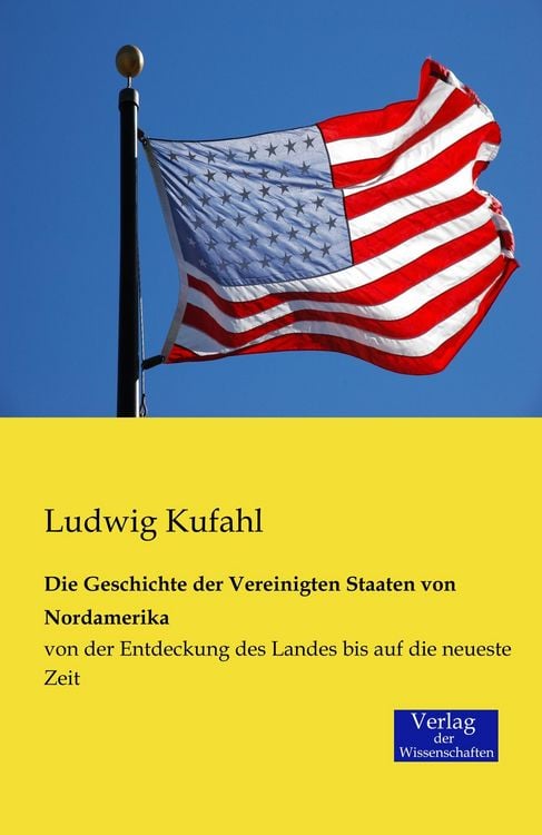 Produktbild: Die Geschichte der Vereinigten Staaten von Nordamerika