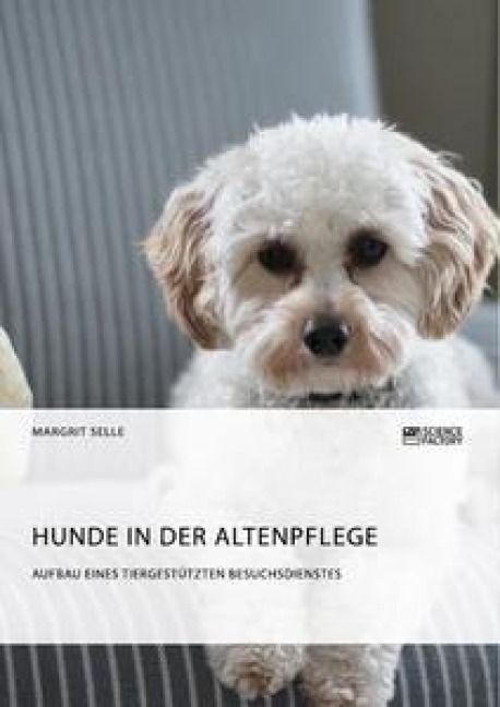 Produktbild: Hunde in der Altenpflege. Aufbau eines tiergest&uuml;tzten Besuchsdienstes