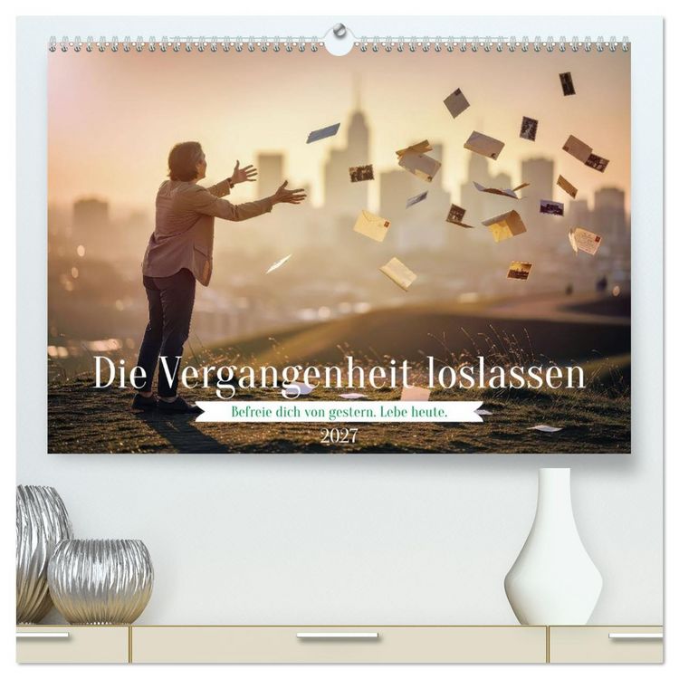 Produktbild: Die Vergangenheit loslassen (hochwertiger Premium Wandkalender 2027 DIN A2 quer), Kunstdruck in Hochglanz