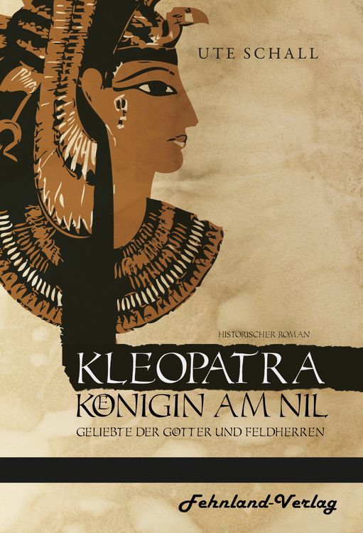Produktbild: Kleopatra. K&ouml;nigin am Nil &ndash; Geliebte der G&ouml;tter und Feldherren