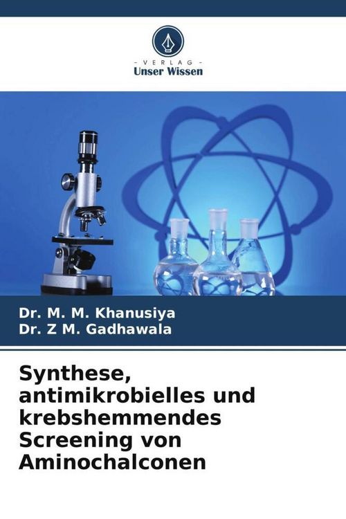 Produktbild: Synthese, antimikrobielles und krebshemmendes Screening von Aminochalconen