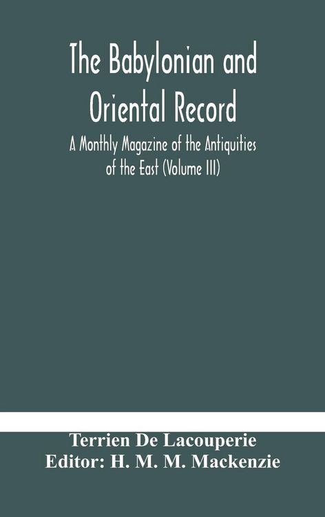 Produktbild: The Babylonian And Oriental Record; A Monthly Magazine Of The Antiquities Of The East (Volume Iii)