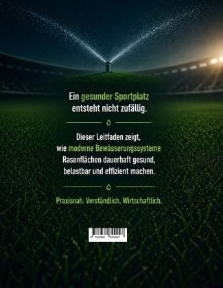 Produktbild: Der gro&szlig;e Leitfaden f&uuml;r perfekte Sportplatzbew&auml;sserung - Wie Sie Ihren Rasen dauerhaft gesund, effizient und kostensparend bew&auml;ssern