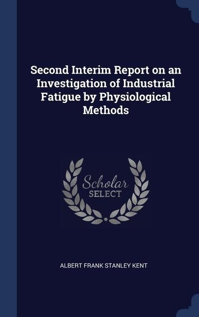 Produktbild: Second Interim Report on an Investigation of Industrial Fatigue by Physiological Methods