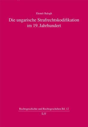 Produktbild: Die ungarische Strafrechtskodifikation im 19. Jahrhundert
