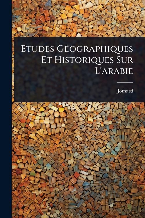 Produktbild: Etudes G&Atilde;(c)ographiques Et Historiques Sur L'arabie
