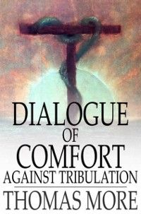 Produktbild: Dialogue of Comfort Against Tribulation