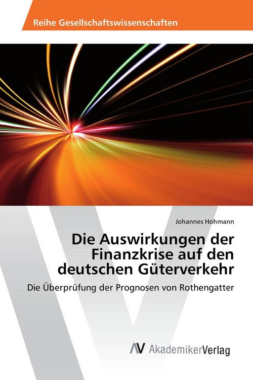 Produktbild: Die Auswirkungen der Finanzkrise auf den deutschen G&uuml;terverkehr