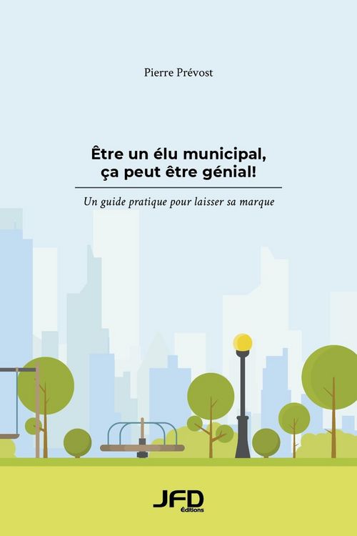 Produktbild: &Ecirc;tre un &eacute;lu municipal, &ccedil;a peut &ecirc;tre g&eacute;nial!