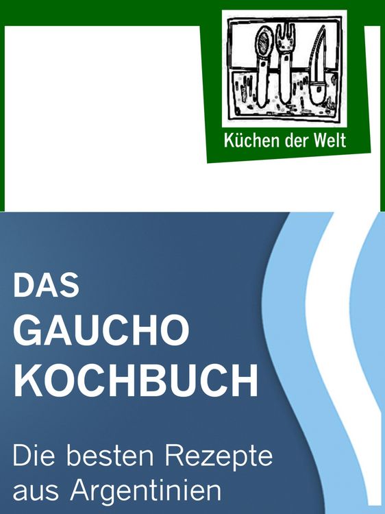 Produktbild: Das Gaucho Kochbuch - Argentinische Rezepte