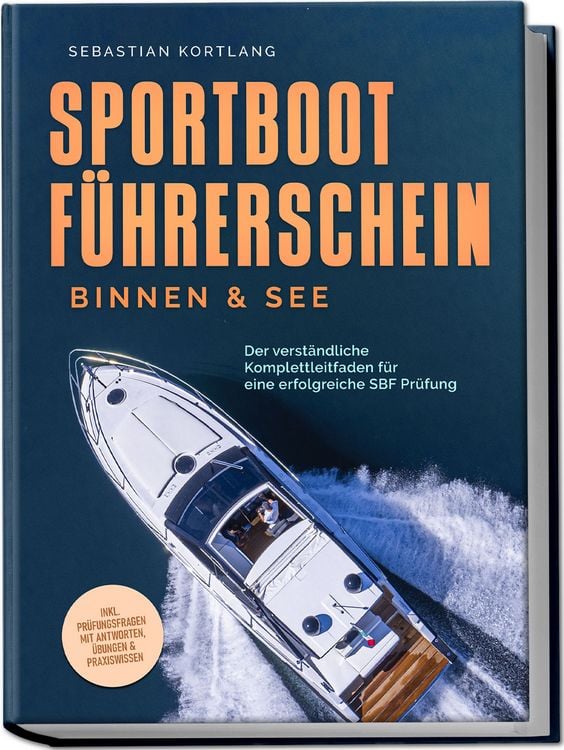 Produktbild: Sportbootf&uuml;hrerschein Binnen & See: Der verst&auml;ndliche Komplettleitfaden f&uuml;r eine