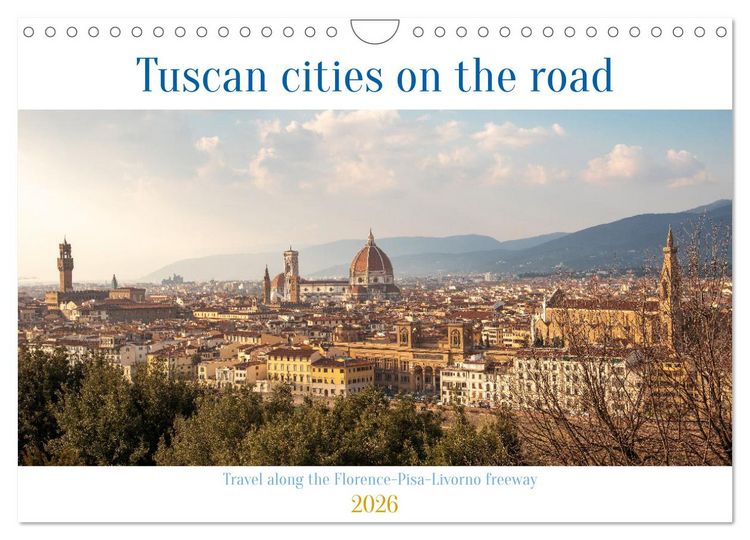 Produktbild: Tuscan cities on the road - Travel along the Florence-Pisa-Livorno freeway (Wall Calendar 2026 DIN A4 landscape), CALVENDO 12 Month Wall Calendar