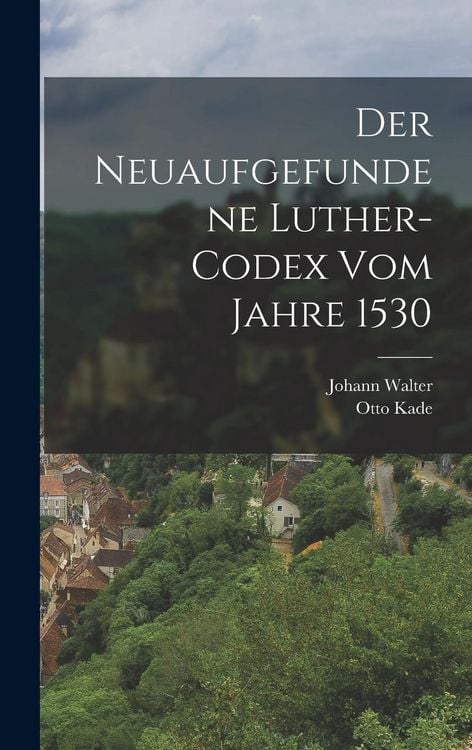 Produktbild: Der neuaufgefundene Luther-Codex vom Jahre 1530