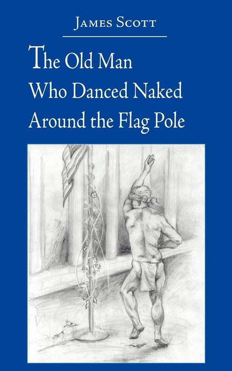 Produktbild: The Old Man Who Danced Naked Around the Flag Pole