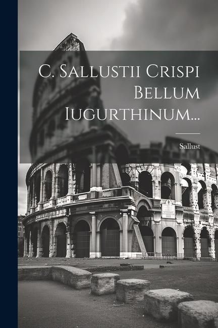 Produktbild: C. Sallustii Crispi Bellum Iugurthinum...