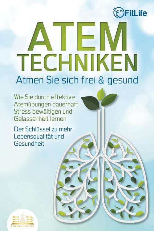 Produktbild: ATEMTECHNIKEN - Atmen Sie sich frei & gesund: Wie Sie durch effektive Atem&uuml;bungen dauerhaft Stress bew&auml;ltigen und Gelassenheit lernen - Der Schl&uuml;ssel