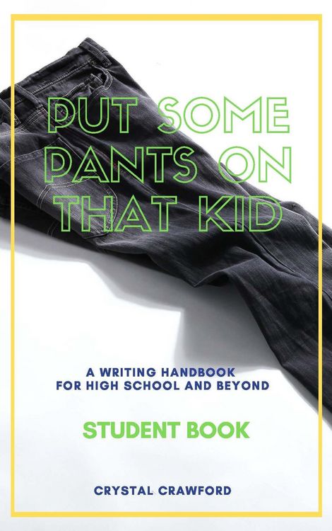 Produktbild: Put Some Pants on That Kid: A Writing Handbook for High School and Beyond (Student Book)