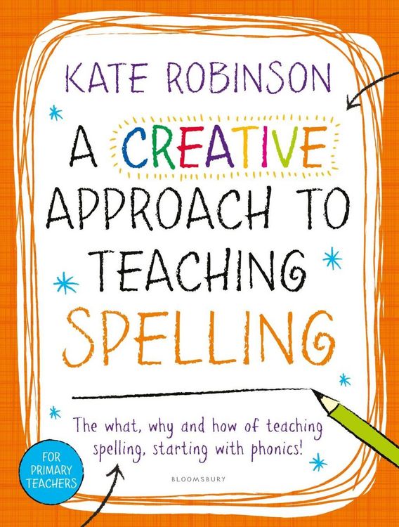 Produktbild: A Creative Approach to Teaching Spelling: The what, why and how of teaching spelling, starting with phonics