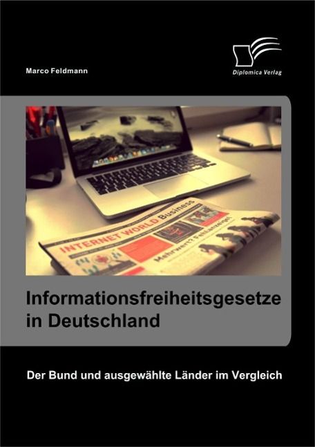 Produktbild: Informationsfreiheitsgesetze in Deutschland: Der Bund und ausgew&auml;hlte L&auml;nder im Vergleich