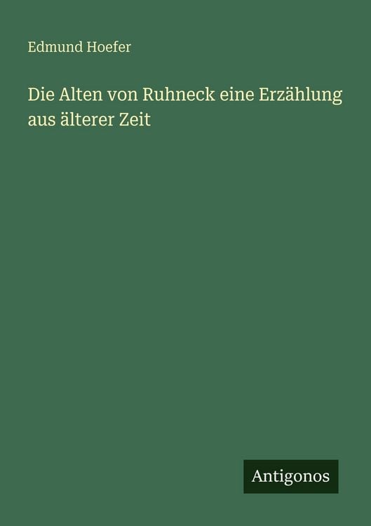 Produktbild: Die Alten von Ruhneck eine Erz&auml;hlung aus &auml;lterer Zeit