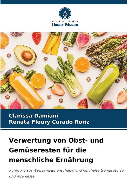 Produktbild: Verwertung von Obst- und Gem&uuml;seresten f&uuml;r die menschliche Ern&auml;hrung