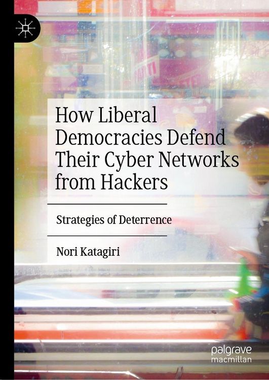 Produktbild: How Liberal Democracies Defend Their Cyber Networks from Hackers