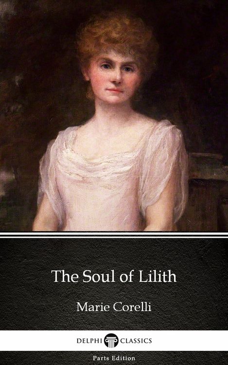 Produktbild: The Soul of Lilith by Marie Corelli - Delphi Classics (Illustrated)