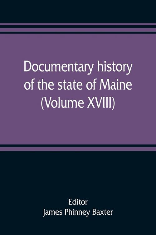 Produktbild: Documentary history of the state of Maine (Volume XVIII) Containing The Baxter Manuscripts
