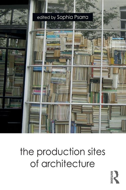 Produktbild: The Production Sites of Architecture