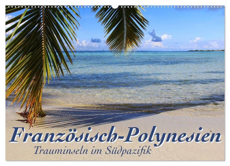 Produktbild: Franz&ouml;sisch-Polynesien Trauminseln im S&uuml;dpazifik (Wandkalender 2026 DIN A2 quer), CALVENDO Monatskalender