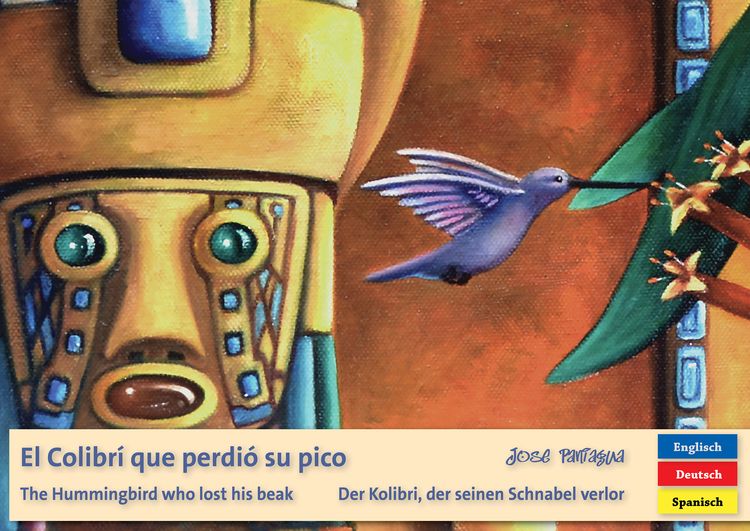 Produktbild: El Colibr&iacute; que perdi&oacute; su pico - Der Kolibri, der seinen Schnabel verlor - The Hummingbird who lost his beak