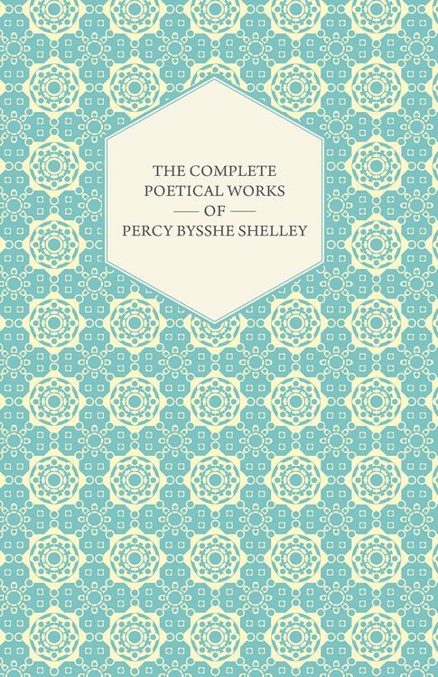 Produktbild: The Complete Poetical Works of Percy Bysshe Shelley