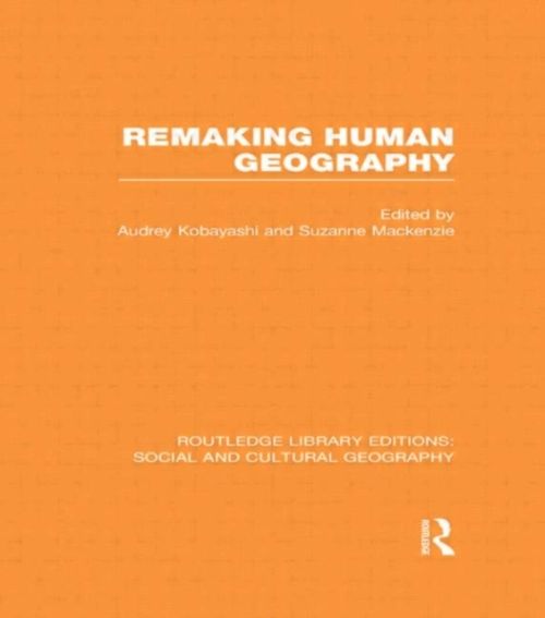 Produktbild: Remaking Human Geography (Rle Social & Cultural Geography)