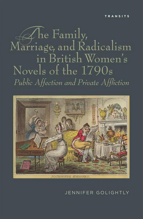 Produktbild: The Family, Marriage, and Radicalism in British Women's Novels of the 1790s