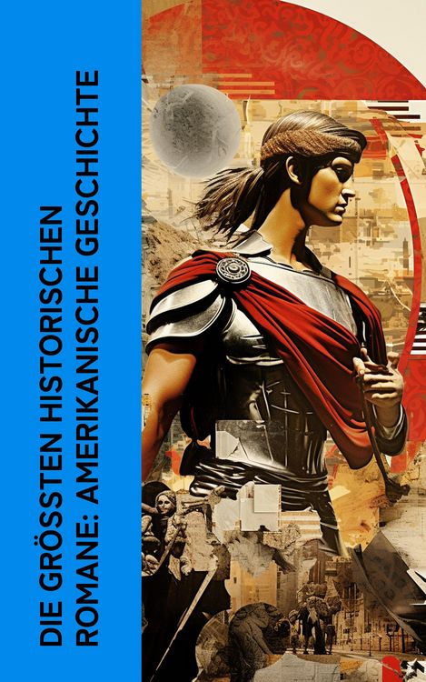 Produktbild: Die gr&ouml;&szlig;ten historischen Romane: Amerikanische Geschichte
