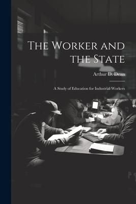 Produktbild: The Worker and the State; a Study of Education for Industrial Workers