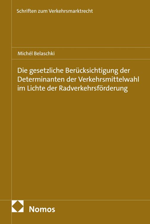Produktbild: Die gesetzliche Ber&uuml;cksichtigung der Determinanten der Verkehrsmittelwahl im Lichte der Radverkehrsf&ouml;rderung