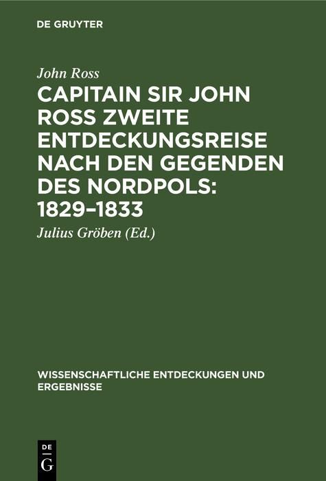 Produktbild: Capitain Sir John Ross zweite Entdeckungsreise nach den Gegenden des Nordpols: 1829-1833