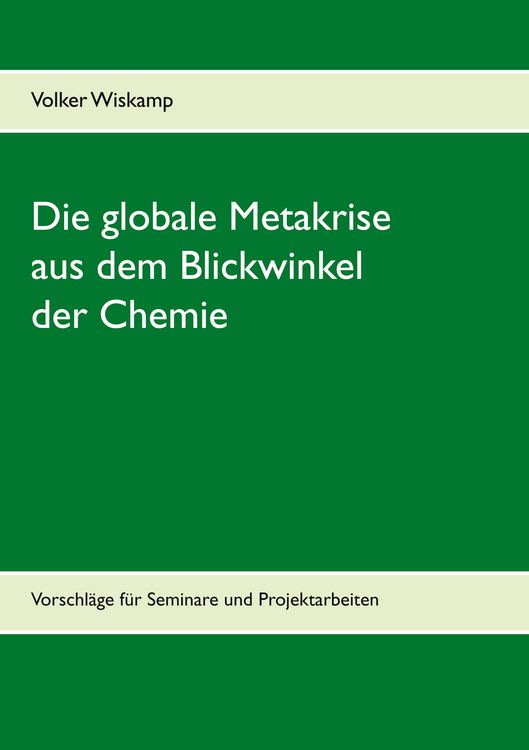 Produktbild: Die globale Metakrise aus dem Blickwinkel der Chemie