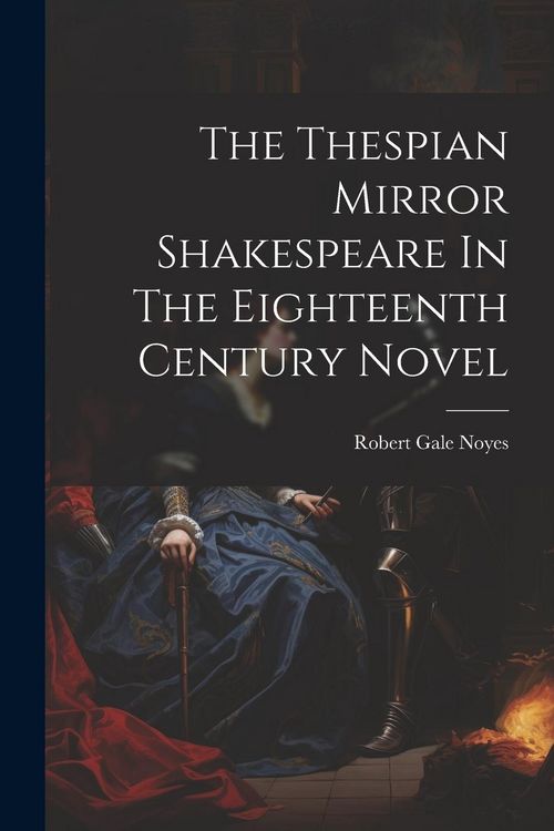 Produktbild: The Thespian Mirror Shakespeare In The Eighteenth Century Novel