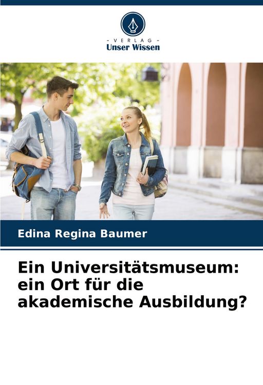 Produktbild: Ein Universit&auml;tsmuseum: ein Ort f&uuml;r die akademische Ausbildung?