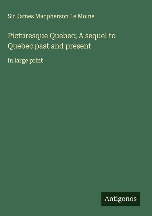 Produktbild: Picturesque Quebec; A sequel to Quebec past and present