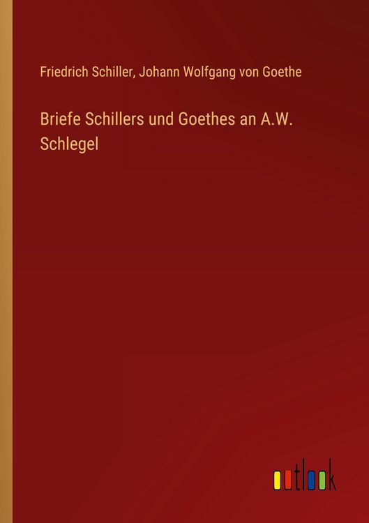 Produktbild: Briefe Schillers und Goethes an A.W. Schlegel
