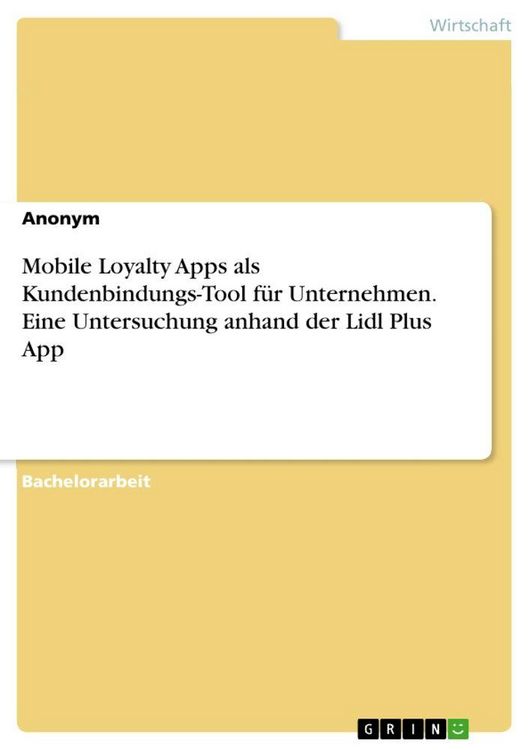 Produktbild: Mobile Loyalty Apps als Kundenbindungs-Tool f&uuml;r Unternehmen. Eine Untersuchung anhand der Lidl Plus App