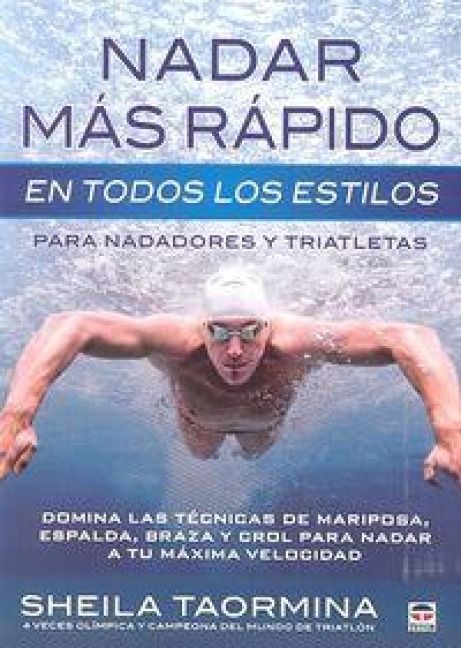 Produktbild: Nadar m&aacute;s r&aacute;pido en todos los estilos : para nadadores y triatletas