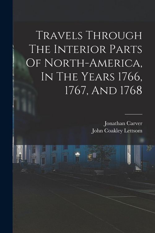 Produktbild: Travels Through The Interior Parts Of North-america, In The Years 1766, 1767, And 1768