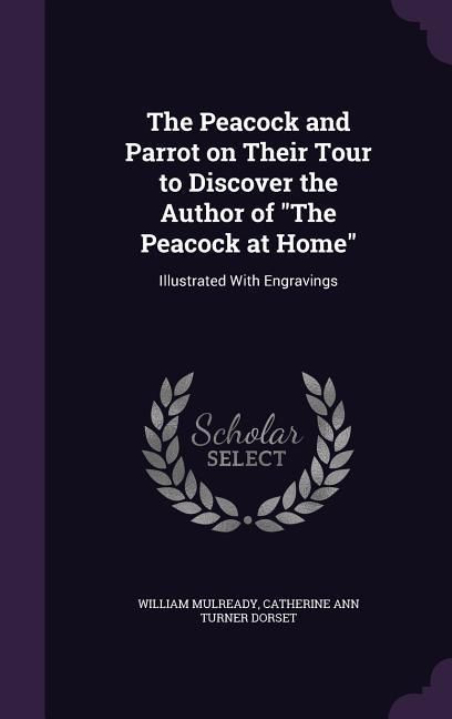Produktbild: The Peacock and Parrot on Their Tour to Discover the Author of "The Peacock at Home"