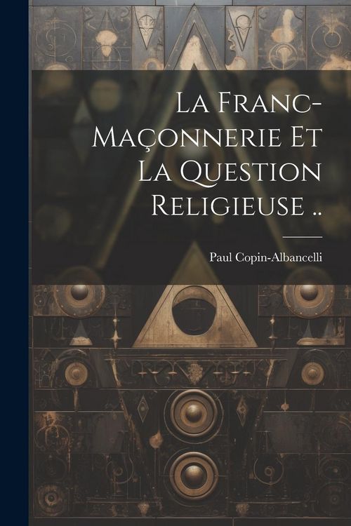 Produktbild: La franc-ma&ccedil;onnerie et la question religieuse ..