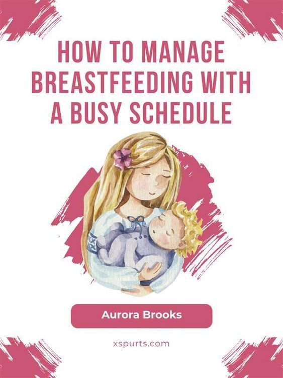 Produktbild: How to manage breastfeeding with a busy schedule