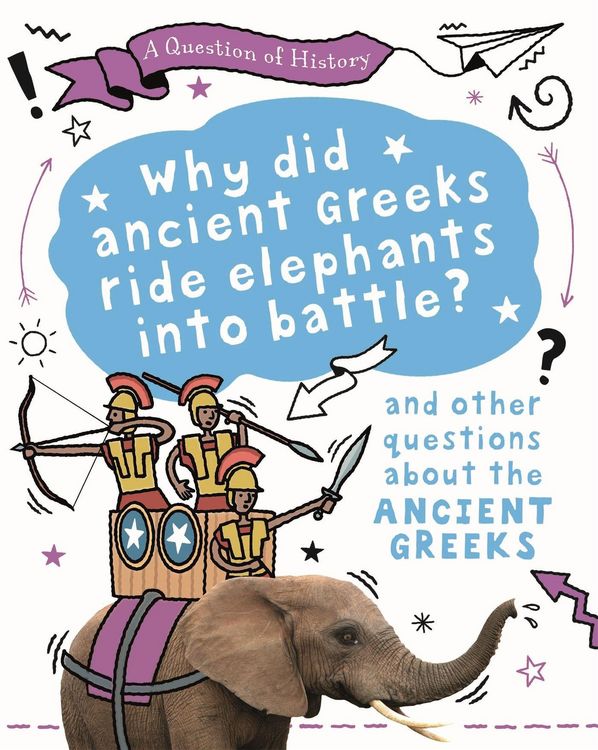 Produktbild: A Question of History: Why did the ancient Greeks ride elephants into battle? And other questions about ancient Greece